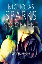 Okładka - SPÓJRZ NA MNIE - Nicholas Sparks