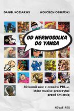Okładka - Od Nerwosolka do Yansa. 50 komiksów z czasów PRL-u, które musisz przeczytać przed śmiercią - Daniel Koziarski, Wojciech Obremski