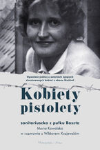 Okładka - Kobiety pistolety. Maria Kowalska w rozmowie z WIktorem Krajewskim - Maria KOwalska, Wiktor Krajewski