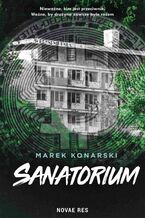 Okładka - Sanatorium - Marek Konarski