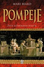 Okładka - Pompeje. Życie rzymskiego miasta - Mary Beard