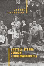 Okładka - Anatola Sterna związki z kinematografią - Janusz Lachowski