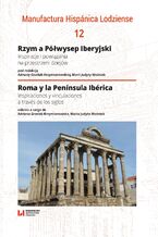 Okładka - Rzym a Półwysep Iberyjski. Inspiracje i powiązania na przestrzeni dziejów - Adriana Grzelak-Krzymianowska, Maria Judyta Woźniak