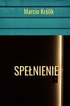 Okładka - Spełnienie - Marcin Królik
