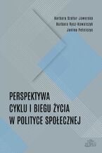 Okładka - Perspektywa cyklu i biegu życia w polityce społecznej - Barbara Szatur-Jaworska, Barbara Rysz-Kowalczyk, Janina Petelczyc