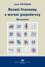 Okładka - Rozwój finansowy a wzrost gospodarczy - Jacek Pietrucha