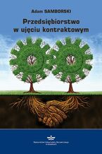 Okładka - Przedsiębiorstwo w ujęciu kontraktowym - Adam Samborski