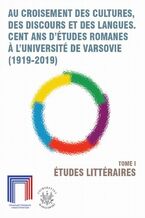 Okładka - Au croisement des cultures, des discours et des langues. Cent ans d'études romanes a l'Université de Varsovie (1919-2019). Tome I - Wiesław Kroker, Judyta Zbierska-Mościcka
