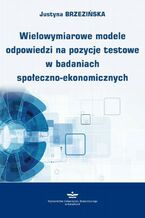 Okładka - Wielowymiarowe modele odpowiedzi na pozycje testowe w badaniach społeczno-ekonomicznych - Justyna Brzezińska