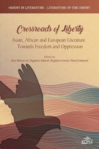 Okładka - Crossroads of Liberty. Asian, African and European Literature Towards Freedom and Oppression - Adam Bednarczyk, Magdalena Kubarek, Magdalena Lewicka, Maciej Szatkowski