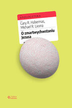 Okładka - O zmartwychwstaniu Jezusa - Gary R. Habermas,  Michael R. Licona