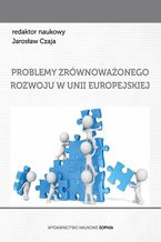 Okładka - Problemy zrównoważonego rozowju w Unii Europejskiej (red.) Jarosław Czaja - Miciuła Ireneusz, NowaczykPiotr, Mazur Rafał, Sawicki Artur, Mikołajczyk Anna, Miciuła Krzysztof, Maik Artur, Raczek Agnieszka, Piśniak Monika, Wnuk Sylwia, Nejman Żaneta, Brenk Monika
