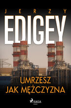 Okładka - Umrzesz jak mężczyzna - Jerzy Edigey