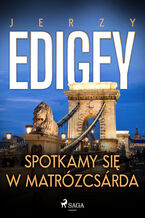 Okładka - Spotkamy się w Matrózcsárda - Jerzy Edigey