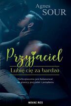 Okładka - Przyjaciel. Lubię cię za bardzo - Agnes Sour