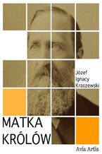 Okładka - Matka królów - Józef Ignacy Kraszewski