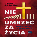 Nie umrzeć za życia