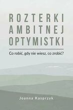 Okładka - Rozterki ambitnej optymistki - Joanna Kasprzyk