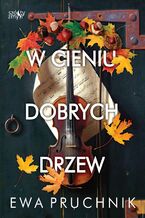 Okładka - W cieniu dobrych drzew - Ewa Pruchnik