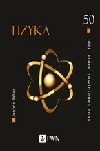 Okładka - 50 idei, które powinieneś znać. Fizyka - Joanne Baker
