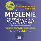 Okładka - Myślenie pytaniami. 12 narzędzi skutecznych w przywództwie, coachingu i życiu (wydanie 3) - Marilee Adams