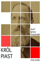 Okładka - Król Piast - Józef Ignacy Kraszewski