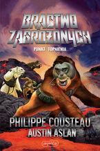 Okładka - Bractwo Zagrożonych. Punkt topnienia - Philippe Cousteau, Austin Aslan