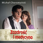 Okładka - Zazdrość i medycyna - Michał Choromański