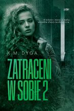 Okładka - Zatraceni w sobie. Trylogia Zatraceni. Tom 2 - K.M. Dyga