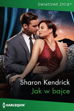 Okładka - Jak w bajce - Sharon Kendrick