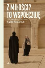 Okładka - Z miłości? To współczuję - Agata Romaniuk