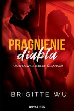 Okładka - Pragnienie diabła. Ukryta w czterech ścianach - Brigitte Wu