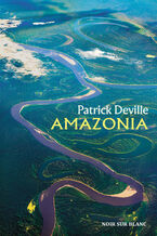 Okładka - Amazonia - Patrick Deville