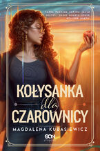 Okładka - Kołysanka dla Czarownicy - Magdalena Kubasiewicz