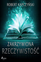 Okładka - Zakrzywiona rzeczywistość - Robert Kapczyński