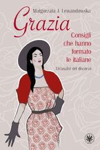Okładka - Grazia. Consigli che hanno formato le italiane - Małgorzata J. Lewandowska