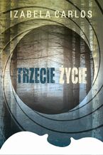 Okładka - Trzecie życie - Izabela Carlos