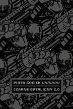 Okładka - Czarne Bataliony 2.0 - Piotr Gociek