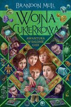 Okładka - Wojna cukierkowa. Awantura w salonie gier. Tom 2 - Brandon Mull