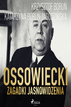 Okładka - Ossowiecki - zagadki jasnowidzenia - Katarzyna Boruń-Jagodzińska, Krzysztof Boruń