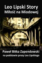 Okładka - Leo Lipski Story - Miłość na Miodowej - Paweł Bitka Zapendowski