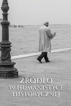 Okładka - ŹRÓDŁO W HUMANISTYCE HISTORYCZNEJ - Edward Skibiński, Paweł Stróżyk