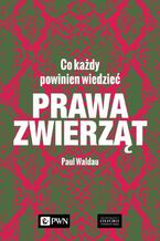 Okładka - Prawa zwierząt. Co każdy powinien wiedzieć - Paul Waldau