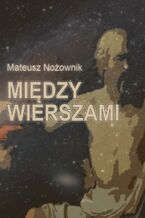 Okładka - Między wierszami - Mateusz Nożownik
