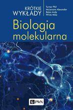Okładka - Krótkie wykłady. Biologia molekularna - Alexander Mclenann, Andy Bates, Phil Turner, Mike White