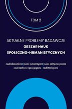 Okładka - Aktualne problemy badawcze 2. Obrzar nauk społeczno humanistycznych - Praca zbiorowa