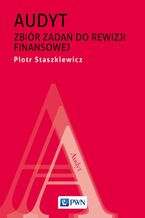 Okładka - Audyt. Zbiór zadań do rewizji finansowej - Piotr Staszkiewicz