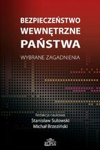 Okładka - Bezpieczeństwo wewnętrzne państwa. Wybrane zagadnienia - Stanisław Sulowski, Michał Brzeziński