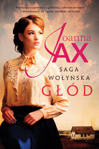 Okładka - Saga wołyńska. Głód - Joanna Jax
