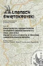 Okładka - Almanach Świętokrzyski, tom III, Świętokrzyski obszar rynków finansowo-ubezpieczeniowych oraz jego rola inwestycyjno-ochronna w procesie uprzemysłowienia regionu - Alojzy Z. Nowak, Stanisław Nowak, Jerzy Jagodziński